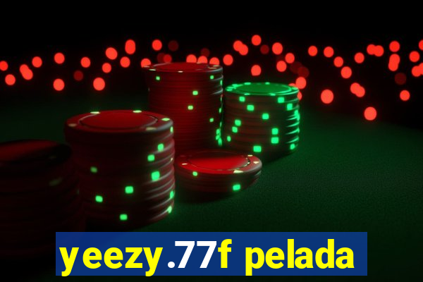 yeezy.77f pelada